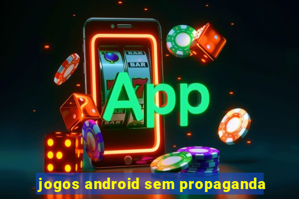 jogos android sem propaganda